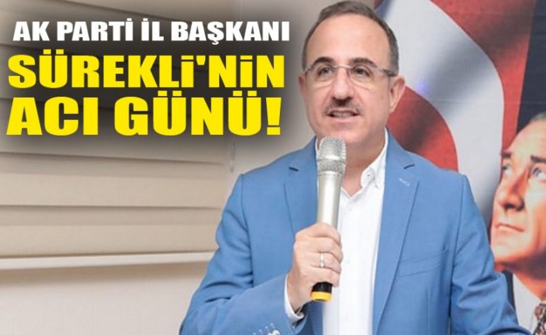 AK Parti İl Başkanı Sürekli'nin acı günü! Siyasilerden 'taziye' mesajı