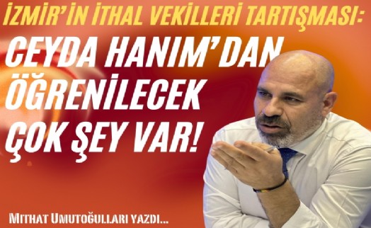 İzmir'in 'ithal vekilleri' tartışması: Ceyda Hanım'dan öğrenilecek çok şey var!