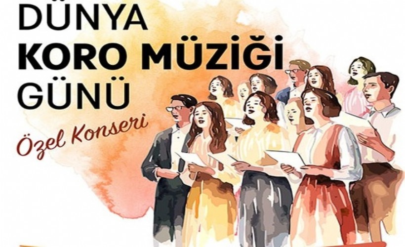 Dünya Koro Müziği Günü’ne özel 18 korodan konser