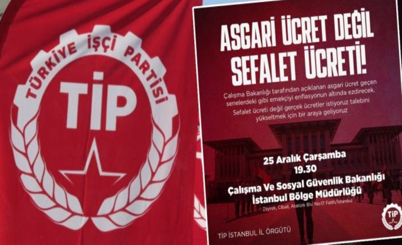 TİP'ten asgari ücret kararı: Bakanlık önünde toplanacaklar