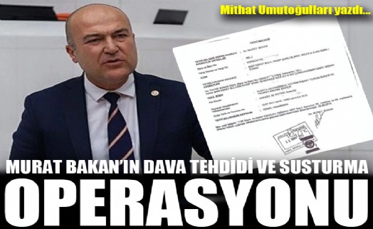 Murat Bakan'ın dava tehdidi ve susturma operasyonu