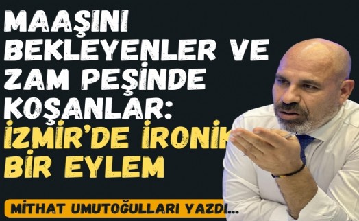 Maaşını bekleyenler ve zam peşinde koşanlar: İzmir'de ironik bir eylem
