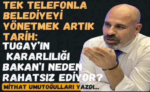 Tugay'ın kararlılığı Bakan'ı neden rahatsız ediyor?