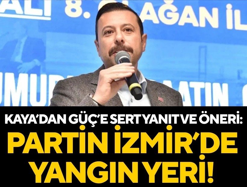 AK Partili Kaya'dan Güç'e sert yanıt: CHP İzmir yangın yeri ona bak!