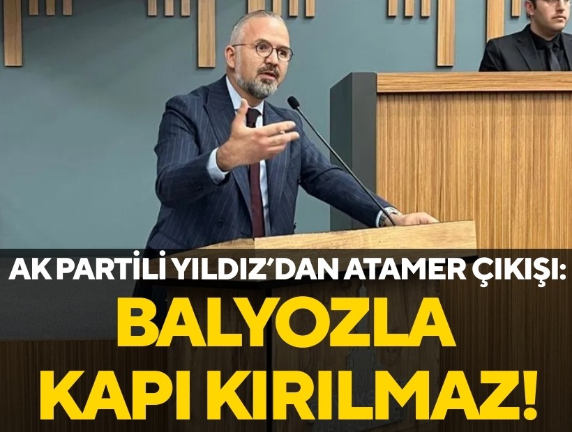 AK Partili Yıldız'dan Atamer Mahallesi çıkışı: Balyozla kapı kırılmaz