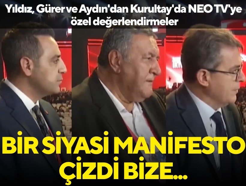 Aydın, Gürer ve Yıldız'dan Kurultay'da NEO TV'ye özel değerlendirmeler; 'Bir siyasi manifesto çizdi bize...'