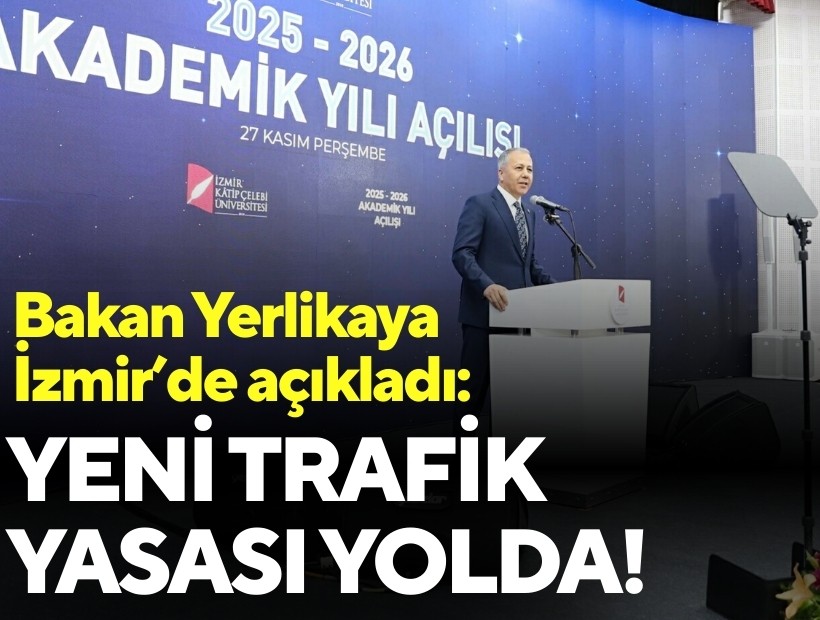 Bakan Yerlikaya İzmir'de açıkladı: Yeni trafik yasası yolda!