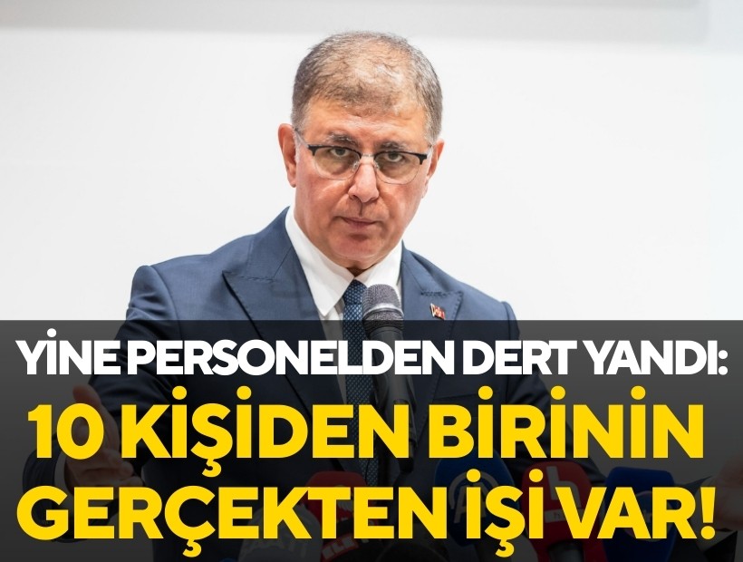 Başkan Tugay'dan yine personelden dert yandı: 10 kişiden birinin gerçekten işi var!