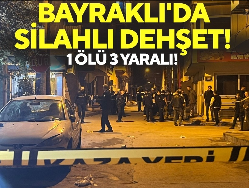 Bayraklı'da silahlı dehşet!: 1 ölü 3 yaralı