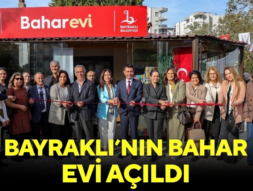 Bayraklı’nın yeni sosyal yaşam alanı: Bahar Evi açıldı