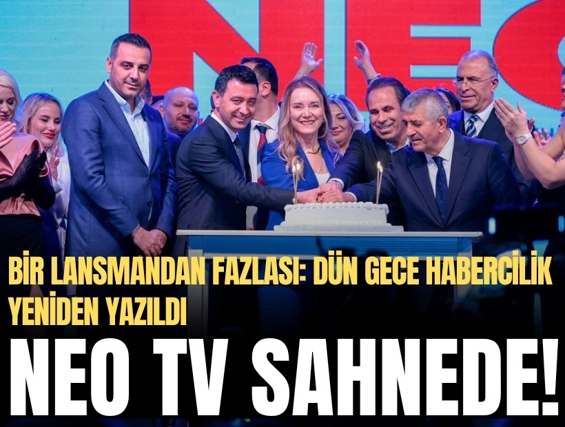 Bir lansmandan fazlası: Dün gece habercilik yeniden yazıldı... NEO TV sahnede!