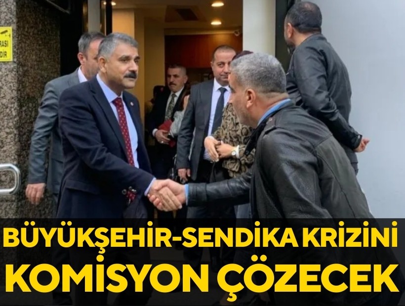 Büyükşehir-sendika krizini komisyon çözecek!
