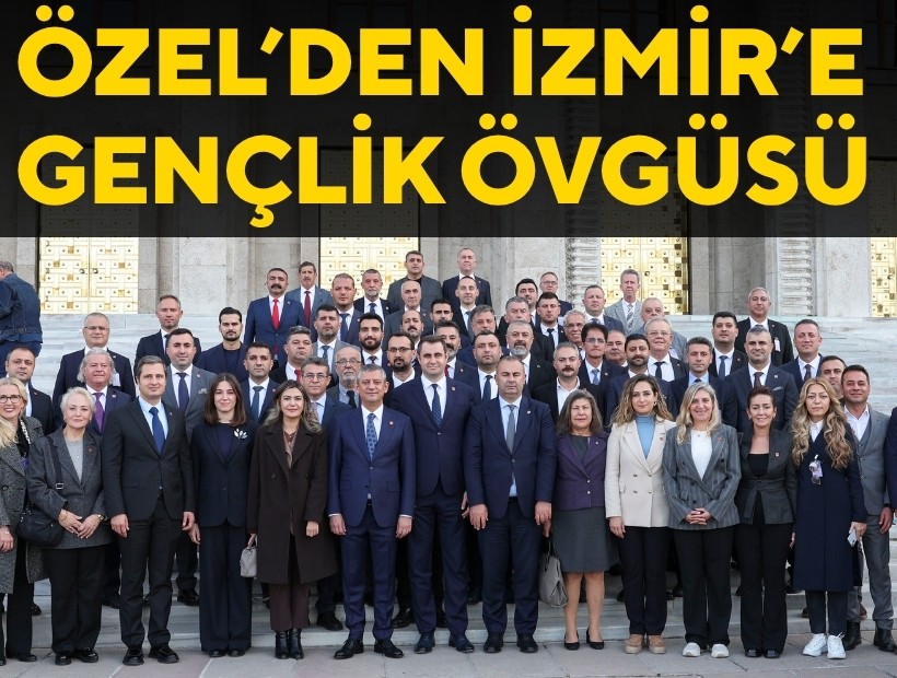 CHP Genel Başkanı Özgür Özel’den İzmir’e gençlik övgüsü