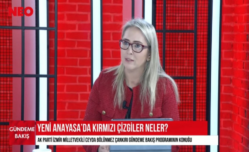 Ceyda Bölünmez Çankırı NEO TV’de konuştu: Anayasa değişmeli ama ilk dört madde kırmızı çizgidir