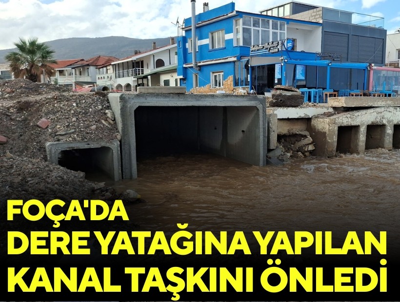 Foça'da dere yatağına yapılan kanal taşkını önledi