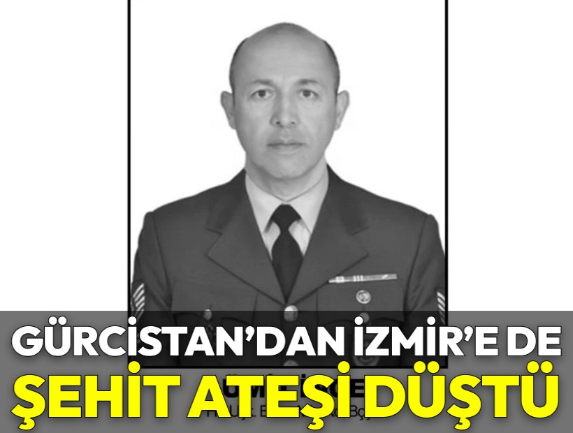 Gürcistan'dan İzmir'e de şehit ateşi düştü