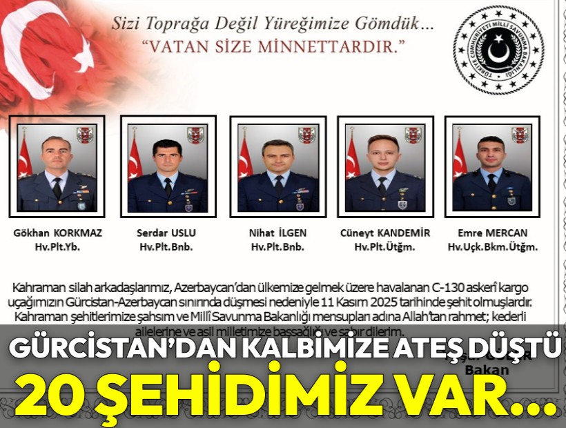Gürcistan'dan kalbimize ateş düştü: 20 şehidin kimlikleri açıklandı