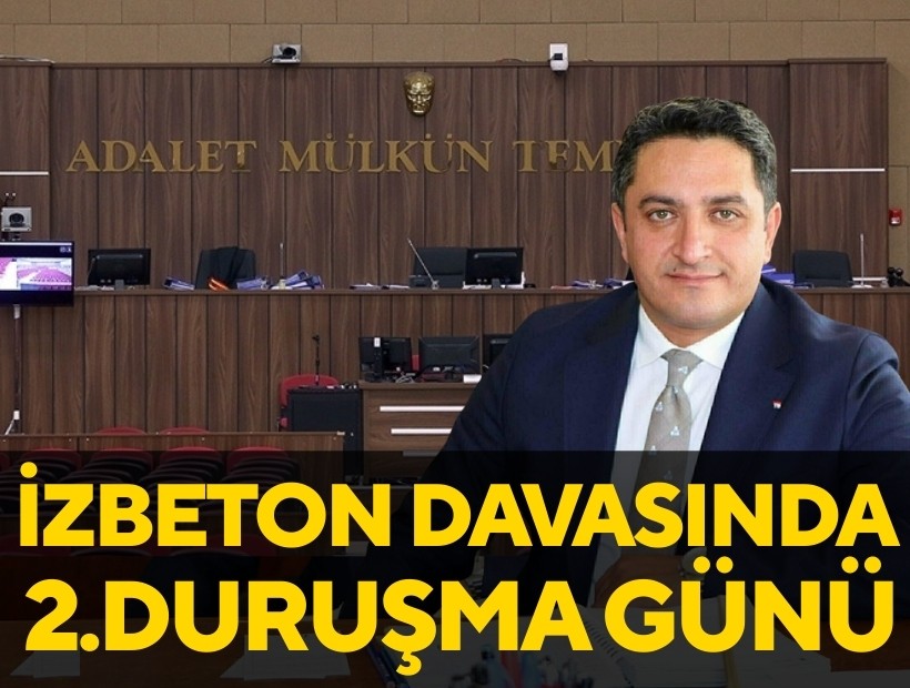 İZBETON davasında ikinci duruşma günü: 'Dertleri siyasiydi biz ezildik'