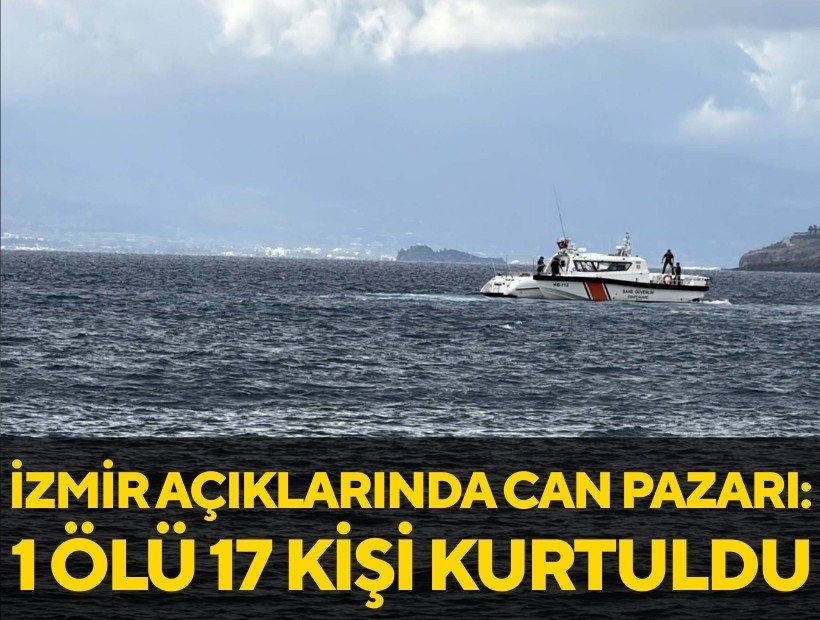 İzmir açıklarında kaçak botu battı: 1 ölü 1 kayıp... 17 kişi kurtarıldı