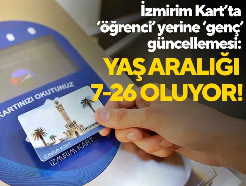 İzmirim Kart’ta ‘öğrenci’ yerine ‘genç’ güncellemesi: Yaş aralığı 7-26 oluyor!