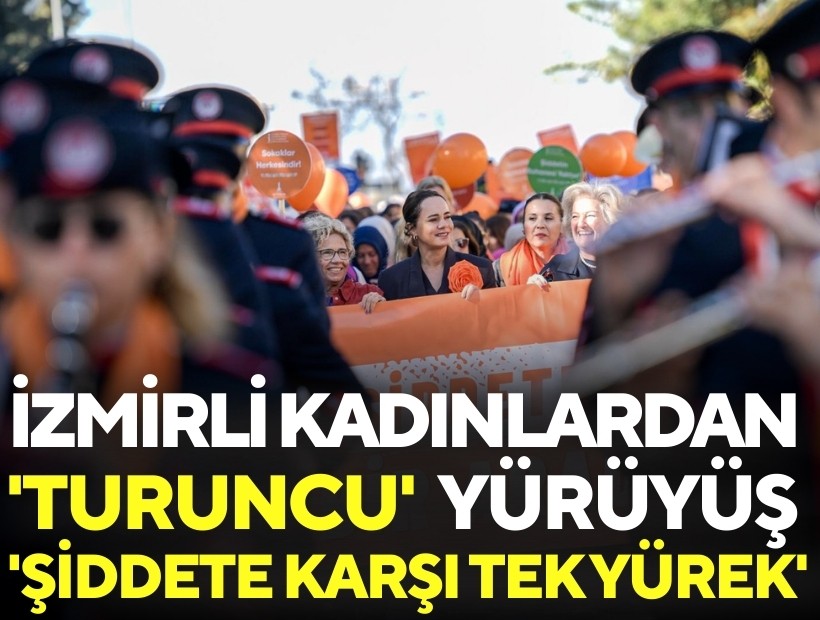 İzmirli kadınlardan 'turuncu' yürüyüş: 'Şiddete karşı tek yürek'