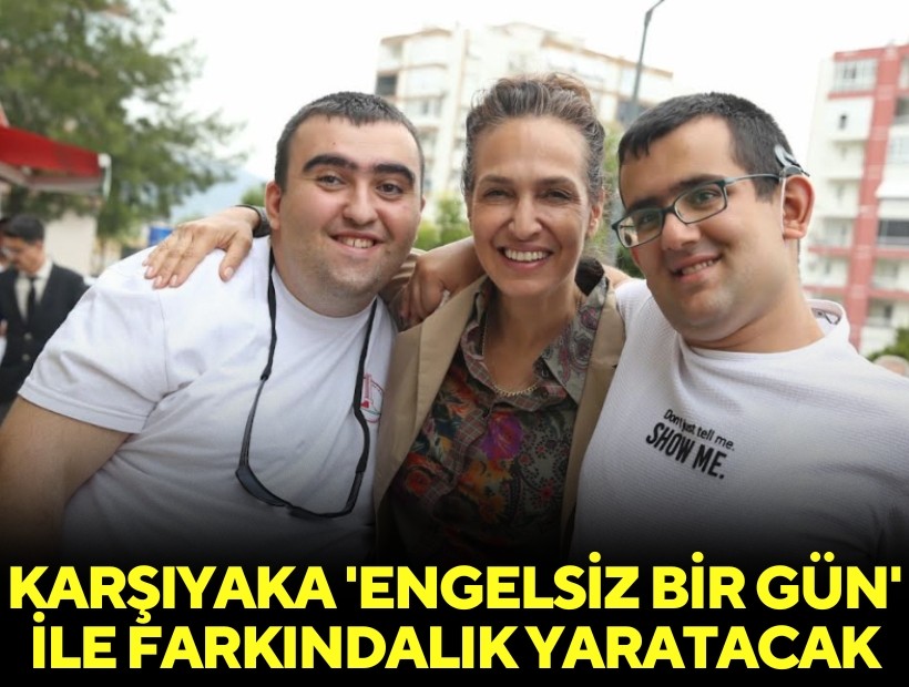 Karşıyaka 'Engelsiz Bir Gün' ile farkındalık yaratacak