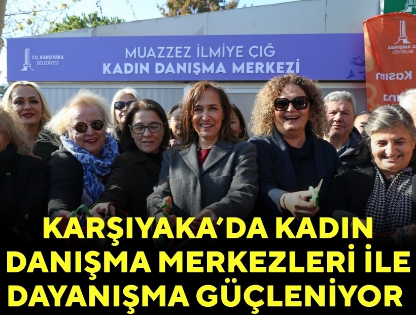 Karşıyaka'da Kadın Danışma Merkezleri ile dayanışma güçleniyor