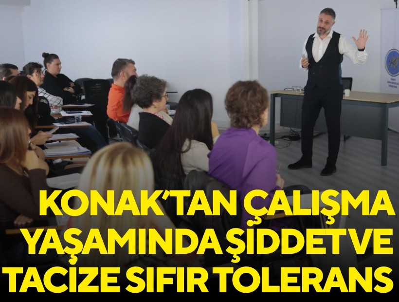 Konak’tan çalışma yaşamında şiddet ve tacize sıfır tolerans