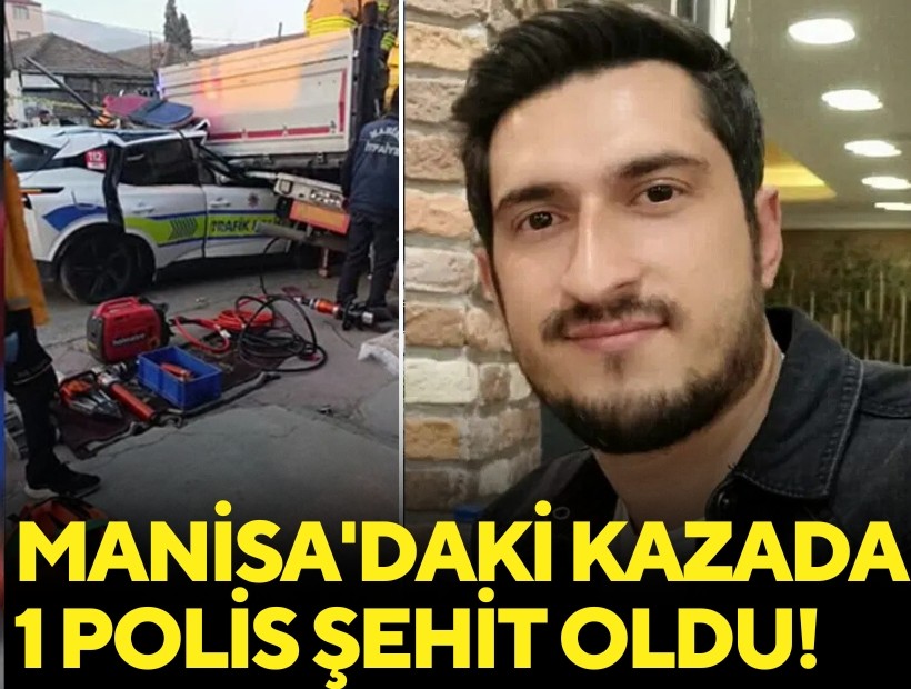 Manisa'daki kazada 1 polis şehit oldu!