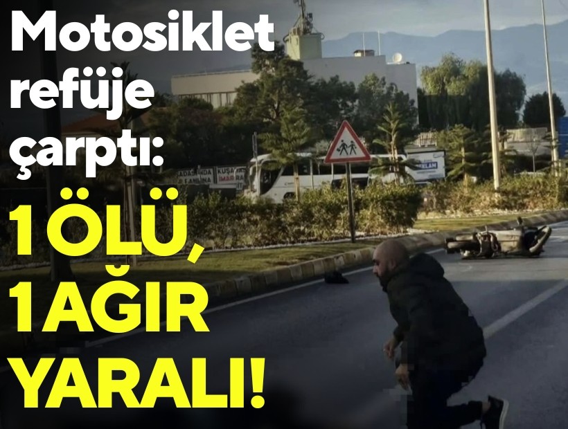Motosiklet refüje çarptı: 1 ölü, 1 ağır yaralı!