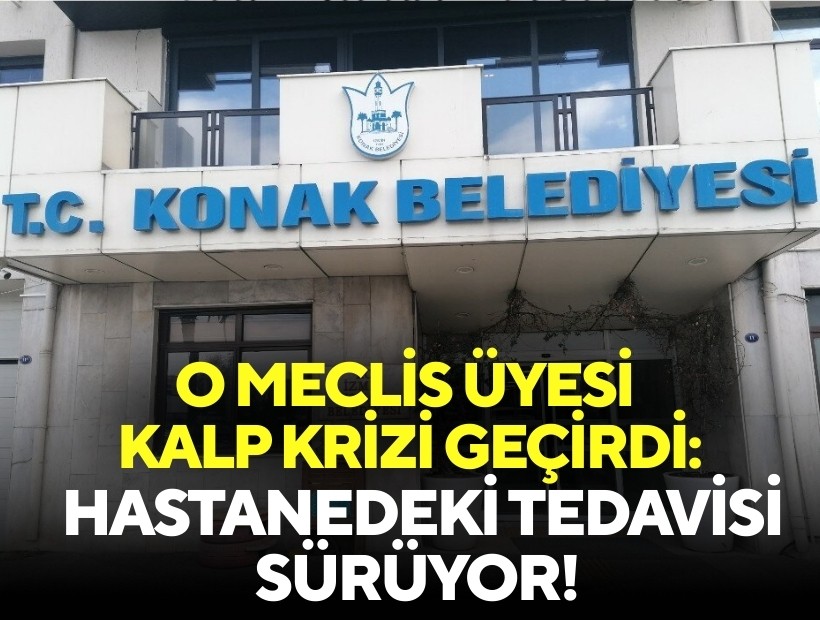 O meclis üyesi kalp krizi geçirdi: Hastanedeki tedavisi sürüyor!