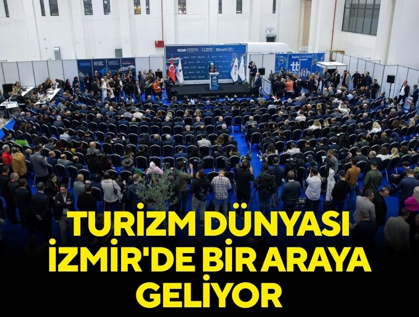 Turizm dünyası İzmir'de bir araya geliyor
