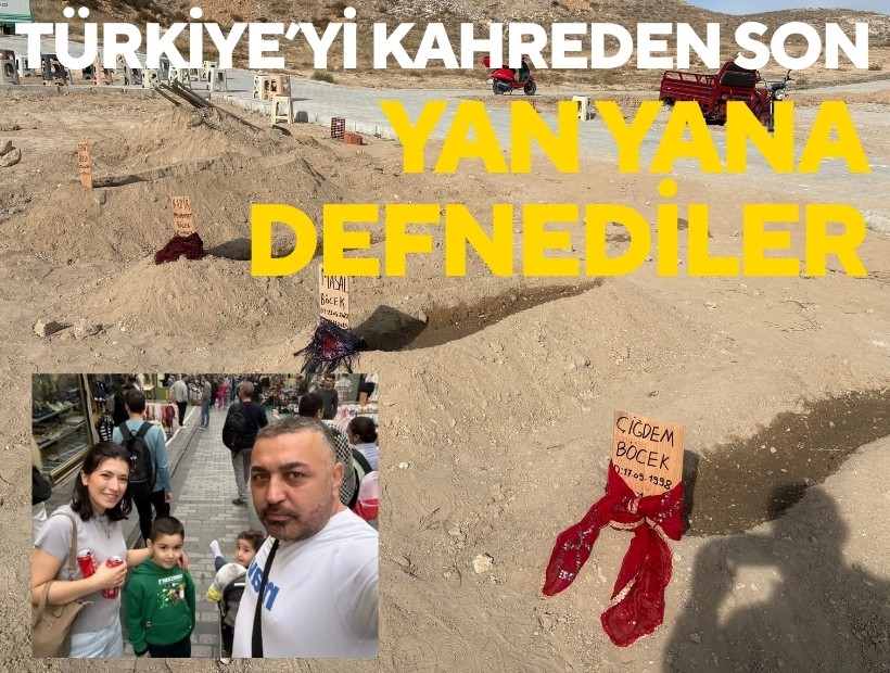 Türkiye'yi kahreden son: Böcek Ailesi yan yana defnedildi