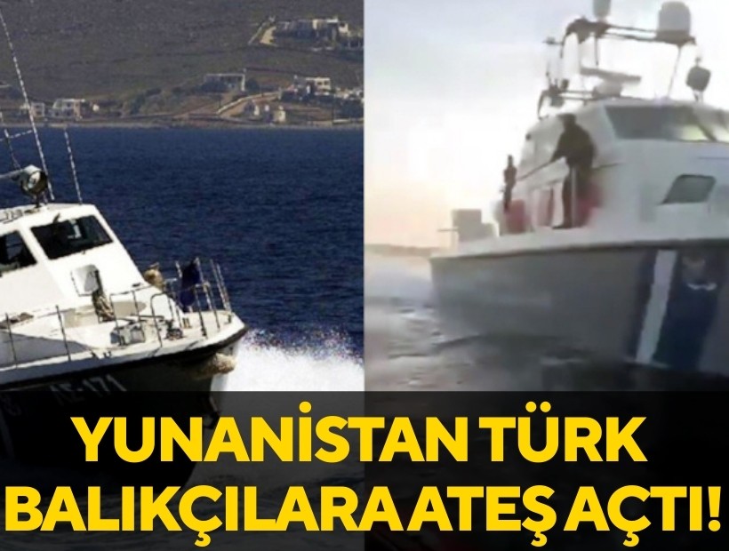 Yunanistan sınır ihlali yaptı... Türk Balıkçılara ateş açtı!
