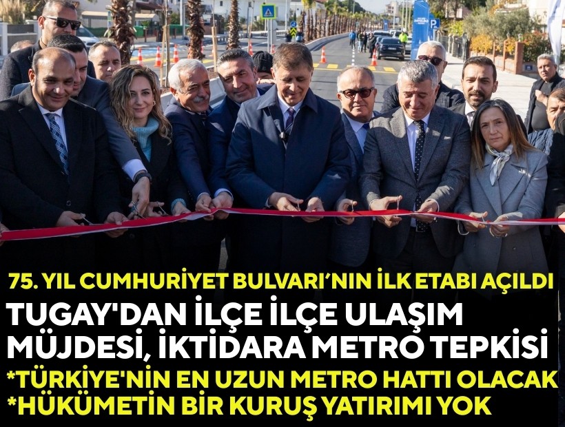 75. Yıl Cumhuriyet Bulvarı’nın ilk etabı açıldı.. Tugay'dan ilçe ilçe ulaşım müjdesi