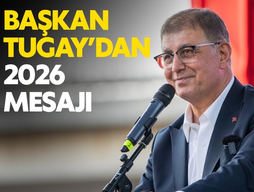 Başkan Tugay: 2026 dayanışmanın, adaletin ve umutlu yarınların yılı olsun