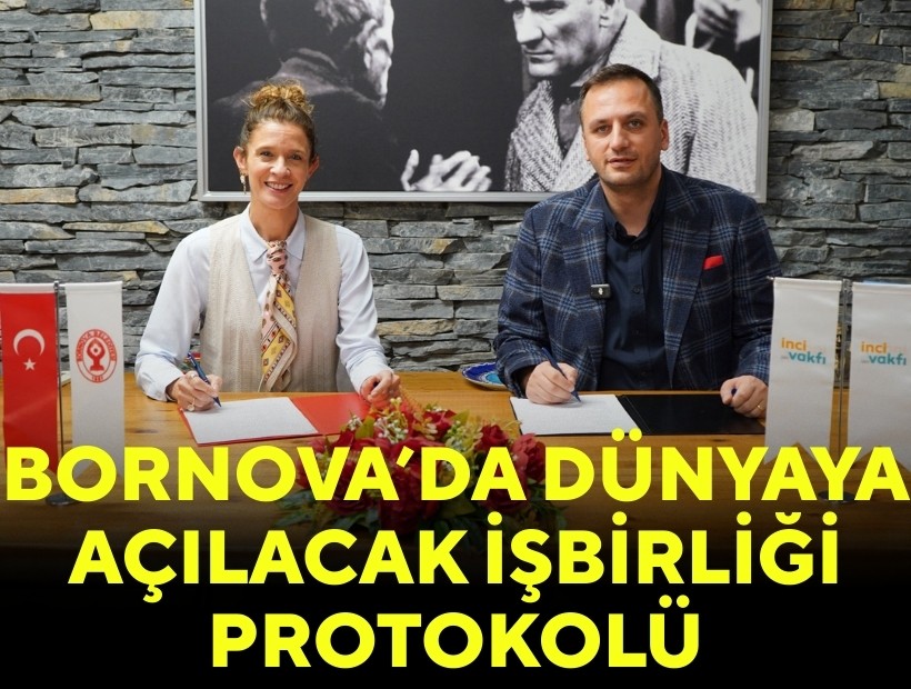 Bornova'da dünyaya açılacak iş birliği protokolü!