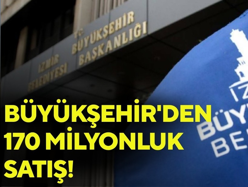 Büyükşehir'den 170 milyonluk satış!
