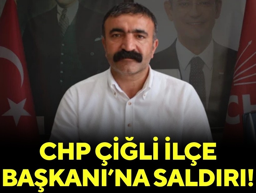CHP Çiğli İlçe Başkanı’na saldırı!