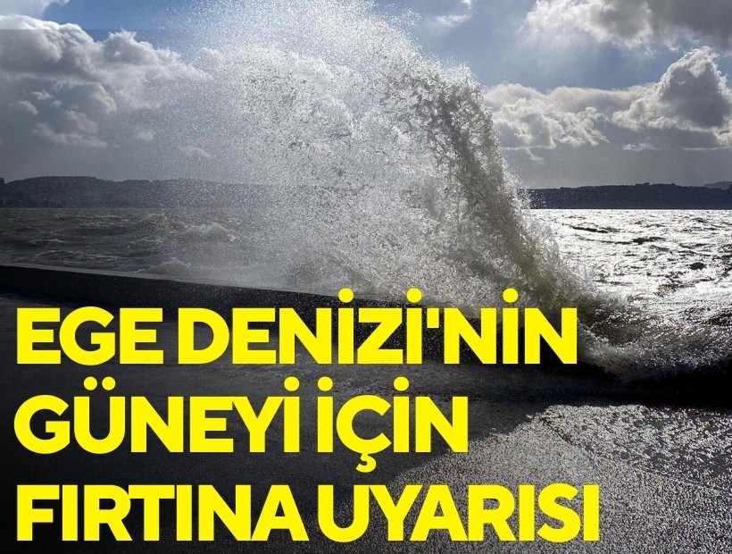 Ege Denizi'nin güneyi için fırtına uyarısı