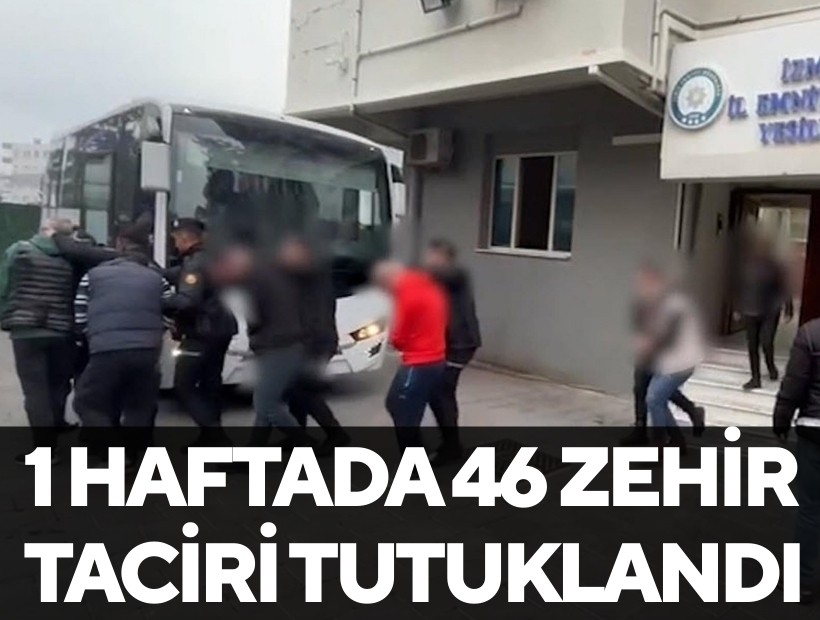 İzmir'de bir haftada 46 zehir taciri yakalandı