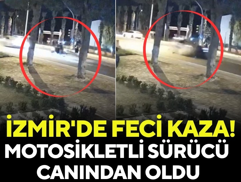 İzmir'de feci kaza! Motosikletli sürücü canından oldu