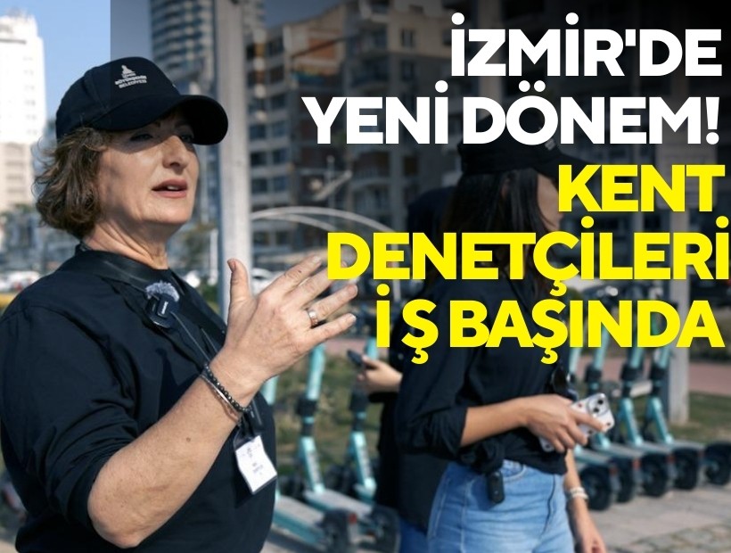 İzmir'de yeni dönem! Kent Denetçileri iş başında