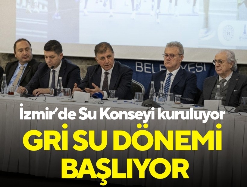 İzmir’de Su Konseyi kuruluyor, Gri Su dönemi başlıyor