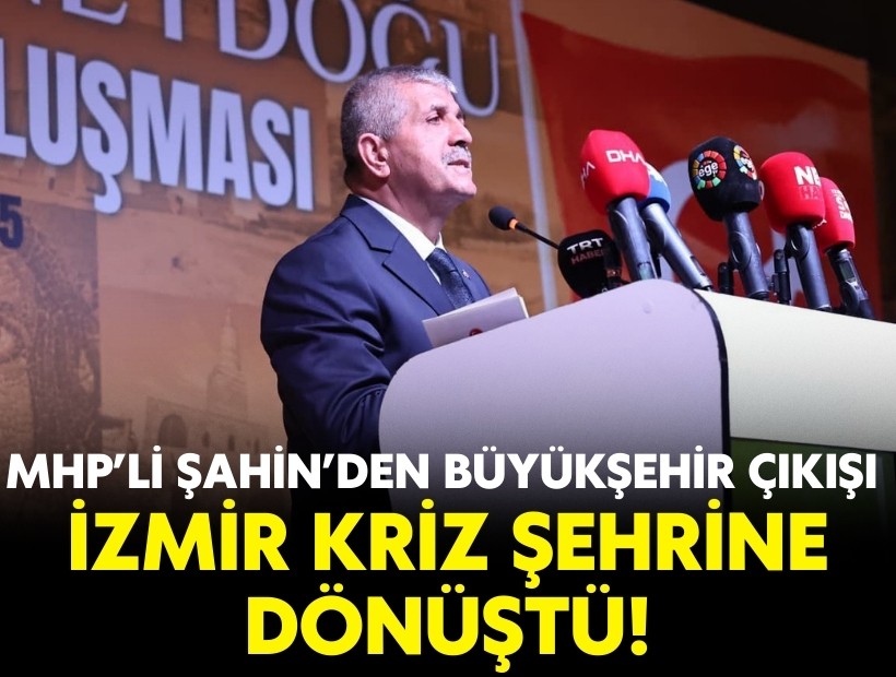 MHP’li Şahin’den yeni yıl mesajında Büyükşehir çıkışı: İzmir kriz şehrine dönüştü!