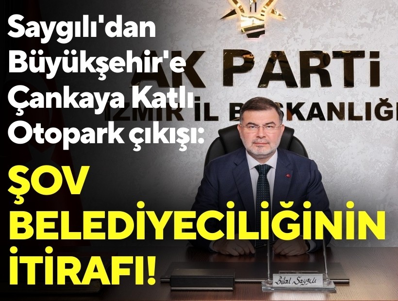 Saygılı'dan Büyükşehir'e Çankaya Katlı Otopark çıkışı: Şov belediyeciliğinin itirafı!