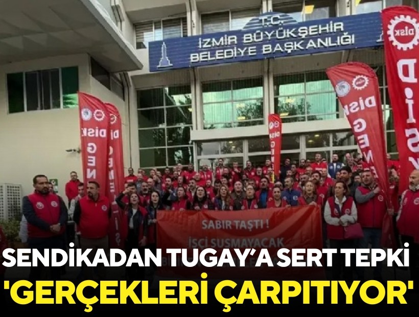 Sendikadan Tugay’a sert çıkış: 'Gerçekleri çarpıtıyor'