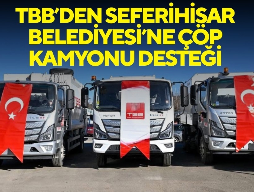 TBB’den Seferihisar Belediyesi’ne çöp kamyonu desteği