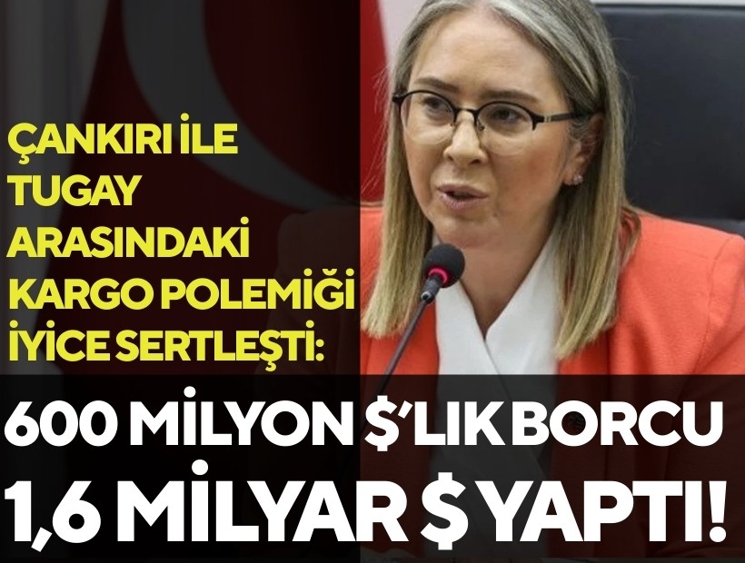 Tugay-Çankırı polemiği kızıştı: 600 milyon dolarlık borcu 1,6 milyar dolar yaptın