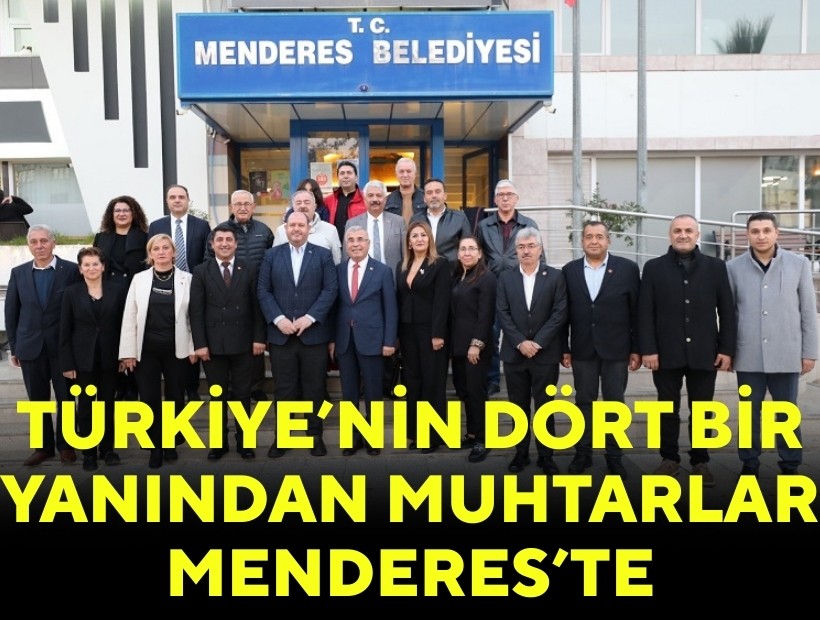 Türkiye’nin dört bir yanından muhtarlar Menderes’te